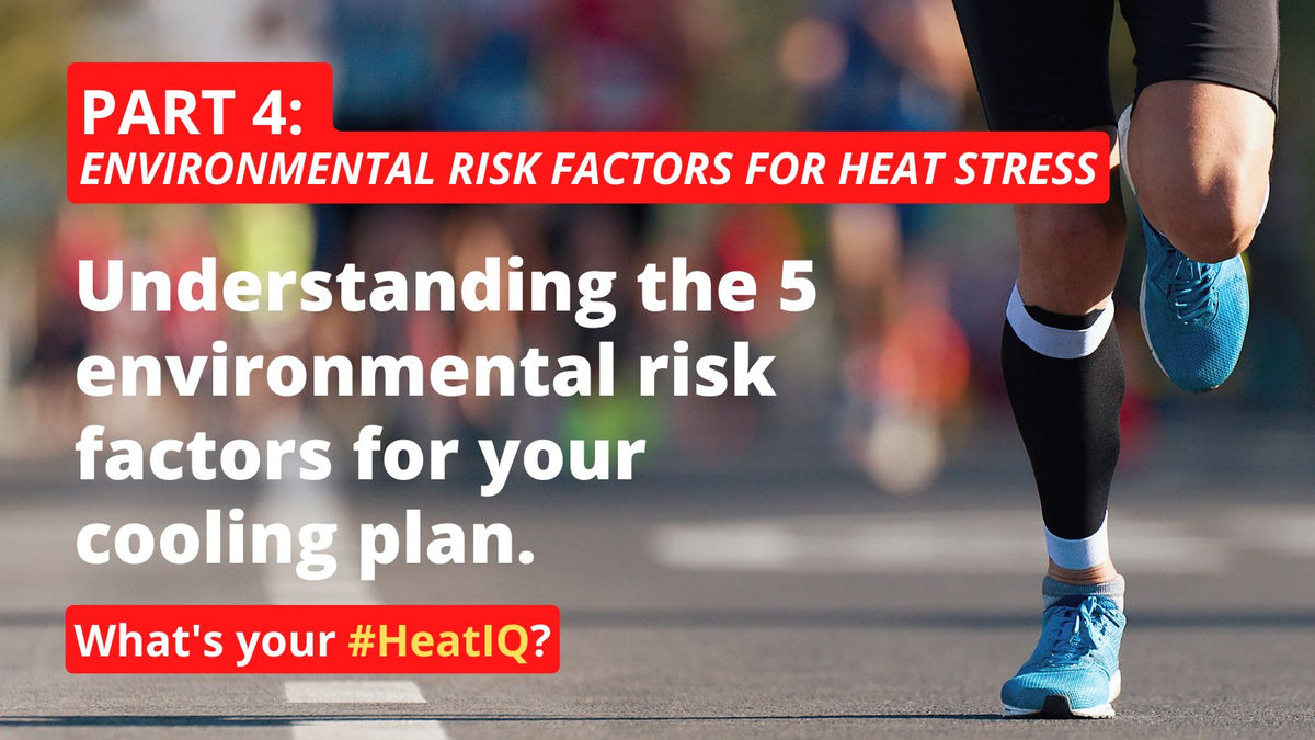 Heat Source Risk Part 4: Environmental Risk Factors for Heat Stress