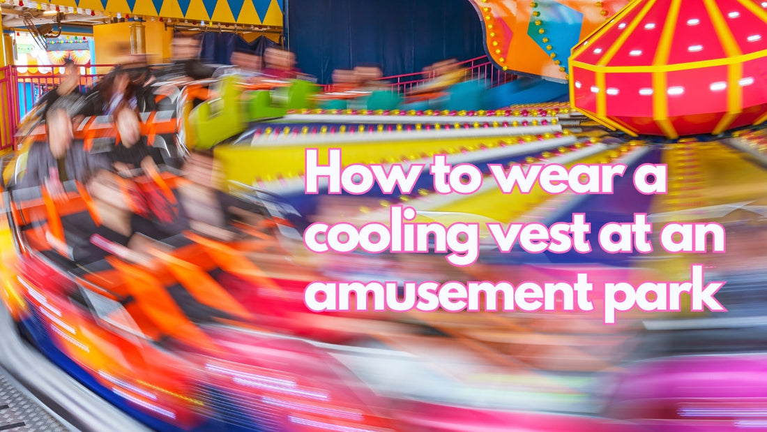 How to wear a Cooling Vest at an Amusement Park